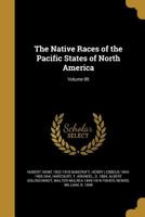 The Native Races of the Pacific States of North America; Volume 05 1021798517 Book Cover