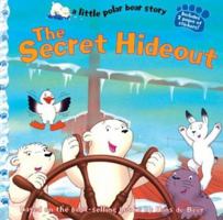 The Secret Hideout (a little polar bear story) 1402713401 Book Cover