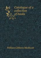 Catalogue of a Collection of Books 1176426702 Book Cover