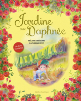 Jardine avec Daphnée: Un livre parfumé (French Edition) 2764455941 Book Cover