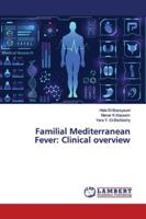 Familial Mediterranean Fever: Clinical overview 6139956056 Book Cover