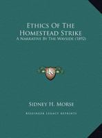 Ethics Of The Homestead Strike: A Narrative By The Wayside 102188152X Book Cover