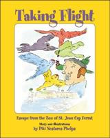 Taking Flight: Escape from the Zoo of St. Jean Cap Ferrat 1425181503 Book Cover