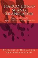 Narco-Lingo-Slang Translator (Spanish/English) Quick Reference Guide: Narco-Slang 1492201758 Book Cover