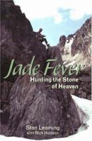 Jade Fever: Hunting the Stone of Heaven 1894384857 Book Cover