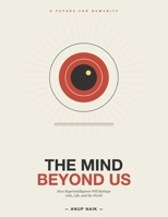 THE MIND BEYOND US: How Superintelligence Will Reshape Jobs, Life, and the World B0GZVZ3KWL Book Cover