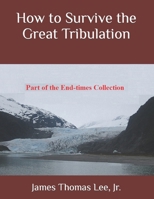 How to Survive the Great Tribulation 1535596155 Book Cover