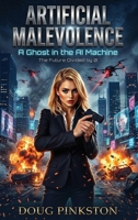 Artificial Malevolence: A Ghost in the AI Machine The Future Divided by Zero B0H92R66LJ Book Cover
