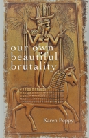 our own beautiful brutality 1646625439 Book Cover