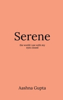 Serene: The world I see with my eyes closed 1684874122 Book Cover