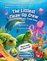 The Littlest Clean-Up Crew : Rainbow Reef Adventures, Volume 2 1968245073 Book Cover