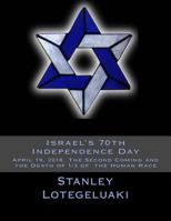 Israel's 70th Independence Day: April 19, 2018, The Second Coming and the Death of 1/3 of the Human Race 1717098231 Book Cover