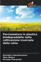 Pacciamatura in plastica biodegradabile nella coltivazione invernale della colza (Italian Edition) 6209970265 Book Cover