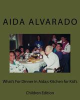 What's for Dinner in Aida's Kitchen for Kidd's : Children Edition 1975923979 Book Cover
