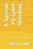 A System Of Good Standing: What It Is, Why We Need It, And How We Get It 1068484918 Book Cover