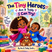 I Can Try!: A Tiny Heroes Story About Trying Again (The Tiny Heroes: Ava & Teddy) B0HKFTC6KW Book Cover