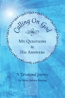 Calling on God: My Questions & His Answers 1960133160 Book Cover
