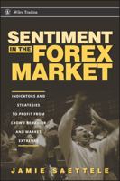 Sentiment in the Forex Market: Indicators and Strategies To Profit from Crowd Behavior and Market Extremes (Wiley Trading) 0470208236 Book Cover