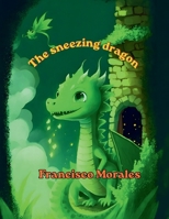 The Sneezing Dragon. B0CHL16BZW Book Cover