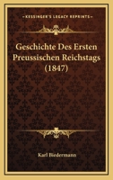 Geschichte Des Ersten Preussischen Reichstags (1847) 1145127827 Book Cover