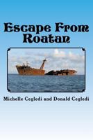 Escape from Roatan: A True Story 1533654883 Book Cover