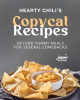 Hearty Chili's Copycat Recipes: Beyond Yummy Meals for Several Comebacks B0CLS69DDT Book Cover