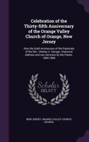 Celebration of the Thirty-fifth Anniversary of the Orange Valley Church of Orange, New Jersey: Also the Sixth Anniversary of the Pastorate of the Rev. 1359404112 Book Cover