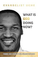 What Is God Doing Now?: Finding God's Hand in Your Current Situation 1541189795 Book Cover