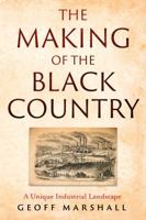 The Making of the Black Country 1836280513 Book Cover