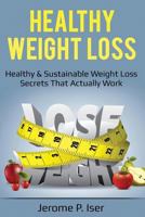 Healthy Weight Loss: Healthy & Sustainable Weight Loss Secrets That Actually Work 1726744027 Book Cover