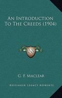 An Introduction to the Creeds 0548744343 Book Cover