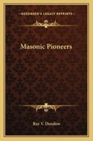 Masonic Pioneers 1425312357 Book Cover