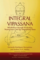 Integral Vipassana: Mindfulness through Psychology, Neuroscience and the Satipatthāna Sutta - 2023 EDITION B0CKTYRJPR Book Cover