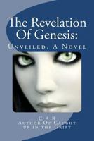 The Revelation Of Genesis: Unveiled 1475163495 Book Cover