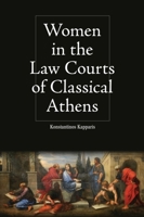 Women in the Law Courts of Classical Athens 1474446736 Book Cover