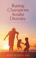 Raising Champions Amidst Diversity 1525504533 Book Cover