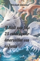 Il était une fois 25 contes pour émerveiller vos enfants (French Edition) B0CN9JG8SQ Book Cover