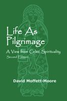 Life as Pilgrimage: A View from Celtic Spirituality 1938434625 Book Cover