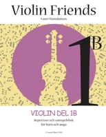 Violin Friends 1B: Violin Del 1B Repertoar och samspelsbok för barn och unga (Suomi Music 2020) (Swedish Edition) B086FRR8NL Book Cover