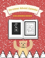 Christmas Advent Calendar Coloring Book: Christmas Time Count Down Simple Colouring for Kids Toddlers Adults B08PX93YV2 Book Cover