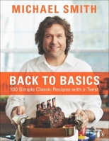 Back To Basics: 100 Simple Classic Recipes With A Twist 0143184105 Book Cover