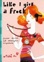 Like I Give a Frock: Fashion Forecasts and Meaningless Misguidance 0670072060 Book Cover