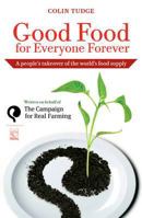 Good Food for Everyone Forever: A People's Takeover of the World's Food Supply 889560413X Book Cover