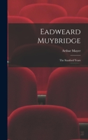 Eadweard Muybridge; the Stanford Years 1014885655 Book Cover