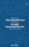 Solutions for Trigonometry Sums from Plane Trigonometry Part 1 of S L Loney 9354725716 Book Cover