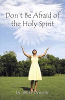 Don't Be Afraid of the Holy Spirit 0741433850 Book Cover