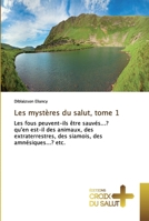 Les mystères du salut, tome 1: Les fous peuvent-ils être sauvés...? qu'en est-il des animaux, des extraterrestres, des siamois, des amnésiques...? etc. 6137367010 Book Cover