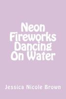 Neon Fireworks Dancing on Water 1546989625 Book Cover