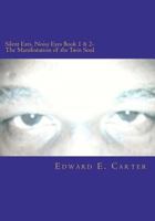 Silent Ears, Noisy Eyes Book 1 & 2- The Manifestation of the Twin Soul 1463786336 Book Cover