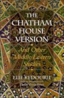 The Chatham House Version: And Other Middle Eastern Studies 1566635616 Book Cover
